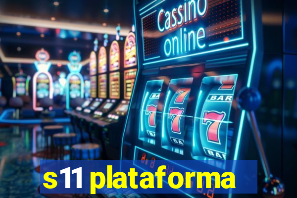 s11 plataforma